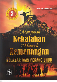 Image of Mengubah Kekalahan menjadi Kemenangan : Belajar dari Perang Uhud